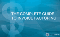 Complete Guide to Invoice Factoring